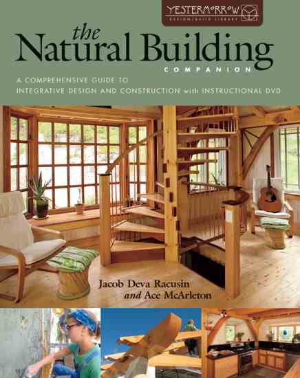 "The Natural Building Companion" is a thorough resource for those garnering information on natural building to those prepared to take the building plunge.